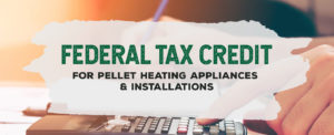 Federal Tax Credit for Pellet Heating Appliances & Installations